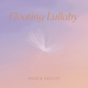 Floating Lullaby - AudioJungle Item for Sale